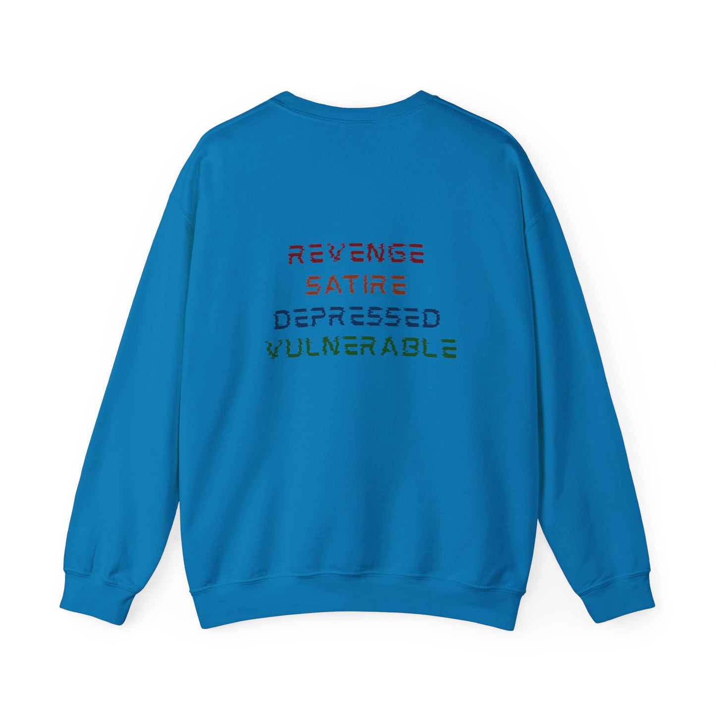 Revenge, Satire, Depressed, Vulnerable || Unisex Crewneck